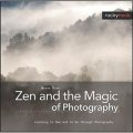 Zen and the Magic of Photography: Learning to See and to Be through Photography