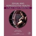 Sexual and Reproductive Health [精裝] (性健康與生殖健康：公共衛生展望)
