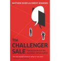 The Challenger Sale: Taking Control of the Customer Conversation [精裝]