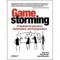 Gamestorming: A Playbook for Innovators, Rulebreakers, and Changemakers [平裝]