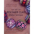 The Art of Polymer Clay Millefiori Techniques [平裝]