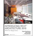 Introducing Revit Architecture 2010: BIM for Beginners