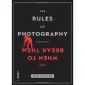 The Rules of Photography (And When to Break Them) [平裝] (攝影的規則（以及何時打破他們）)
