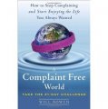 A Complaint Free World: How to Stop Complaining and Start Enjoying the Life You Always Wanted [精裝] (不抱怨的世界:關係決定命運)