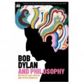 Bob Dylan and Philosophy (Popular Culture and Philosophy)