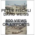 Peter Fischli & David Weiss: 800 Views of Airports [精裝] (彼得‧菲施利與大衛‧韋斯：機場)