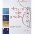 Elegant Wire Jewelry [平裝] (優雅的金屬絲編成的珠寶: 20個簡單的作品)