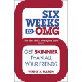 Six Weeks to OMG: Get skinnier than all your friends [平裝]