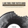 I Like Food, Food Tastes Good: In the Kitchen with Your Favorite Bands [平裝]