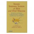 INNATE IMMUNE SYSTEM OF SKIN AND ORAL MUCOSA: PROPERTIES AND IMPACT IN PHARMACEUTICS COSMETICS A [精裝]