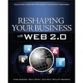 Reshaping Your Business with Web 2.0: Using New Social Technologies to Lead Business Transformation [平裝]