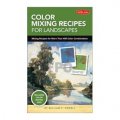 Color Mixing Recipes for Landscapes: Mixing Recipes for More Than 400 Color Combinations [平裝]