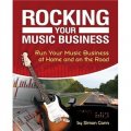 Rocking Your Music Business: Run Your Music Business at Home and on the Road [平裝]