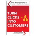 Turn Clicks Into Customers: Proven Marketing Techniques for Converting Online Traffic into Revenue [平裝]