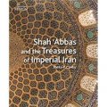 Shah Abbas and the Treasures of Imperial Iran