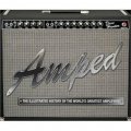 Amped: The Illustrated History of the World s Greatest Amplifiers [精裝]