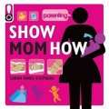 Show Mom How (Parenting Magazine): The Handbook for the Brand-New Mom [平裝]