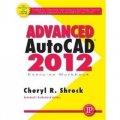 Advanced AutoCAD 2012 Exercise Workbook [平裝]