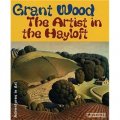 Grant Wood: The Artist in the Hayloft [精裝]