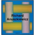 Richard Anuskiewicz: Paintings and Sculptures 1945-2001 [精裝]