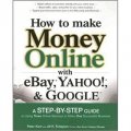 How to Make Money Online with eBay，Yahoo!, and Google [平裝]