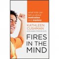 Fires in the Mind: What Kids Can Tell Us About Motivation and Mastery [精裝] (心靈裡的火焰：關於動機與熟練度孩子能告訴我們什麼)