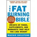 The Fat-Burning Bible: 28 Days of Foods, Supplements, and Workouts that Help You Lose Weight [平裝] (.)