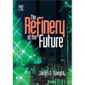 The Refinery of the Future [精裝] (未來的煉油廠)