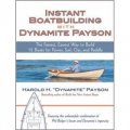 Instant Boatbuilding with Dynamite Payson: 15 Instant Boats for Power, Sail, Oar, and Paddle [平裝]