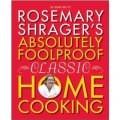 Rosemary Shrager s Absloutely Foolproof Classic Home Cooking. [精裝]