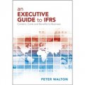 An Executive Guide to IFRS: Content, Costs and Benefits to Business [平裝] (國際財務報告準則執行指南：內容、成本和業務優勢)