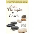 From Therapist to Coach [平裝] (從治療師到教練：如何利用臨床專業知識構建繁榮培訓實踐)
