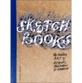 Sketchbooks: The Hidden Art of Designers, Illustrators, and Creatives [平裝] (速寫本)