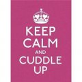 Keep Calm and Cuddle Up (Keep Calm and Carry On) [精装]