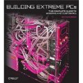 Building Extreme PCs: The Complete Guide to Modding and Custom PCs [平裝]