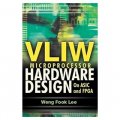 VLIW Microprocessor Hardware Design: On ASIC and FPGA [精裝]