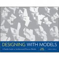 Designing with Models: A Studio Guide to Architectural Process Models, 3rd Edition [平裝] (設計與模型：建築過程模型工作室指南　第3版)