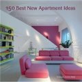 150 Best New Apartment Ideas [精裝]