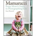 Mamarazzi: Every Mom S Guide To Photographing Kids [平裝]