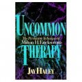 Uncommon Therapy: Psychiatric Techniques of Milton H.Erickson, M.D. [平裝]