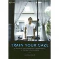 Train Your Gaze