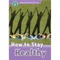 Oxford Read and Discover Level 4: How to Stay Healthy [平裝] (牛津閱讀和發現讀本系列--4 保持健康)