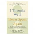 I Thought We d Never Speak Again: The Road from Estrangement to Reconciliation [平裝]