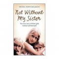 Not Without My Sister: The True Story of Three Girls Violated and Betrayed [平裝] (不能沒有我妹妹)