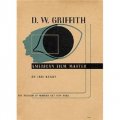 D. W. Griffith: American Film Master