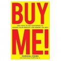 BUY ME! New Ways to Get Customers to Choose Your Product and Ignore the Rest [精裝]