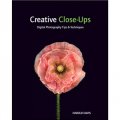 Creative Close-Ups: Digital Photography Tips and Techniques [平裝] (數碼攝影創意表現技法：近距與微距)