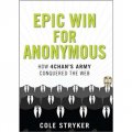 Epic Win for Anonymous: How 4chan s Army Conquered the Web [精裝]
