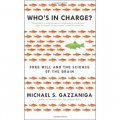Who s in Charge?: Free Will and the Science of the Brain [平裝]