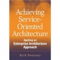 Achieving Service-Oriented Architecture: Applying an Enterprise Architecture Approach